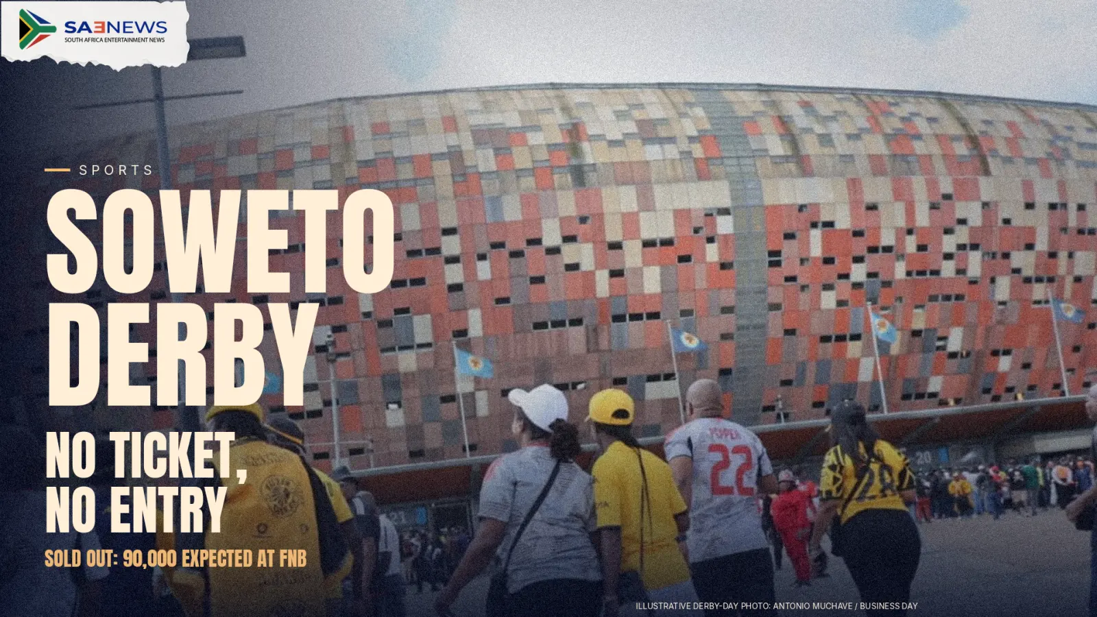 No scannable ticket, no entry: sold-out Soweto derby fans without tickets face arrest at FNB Stadium